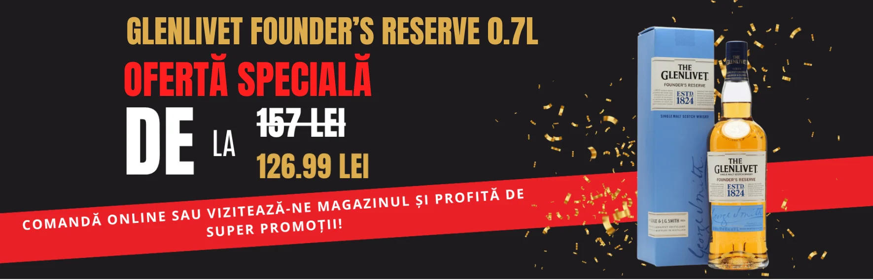 Banner Ofertă Specială Whisky Glenlivet Founder's Reserve 0.7L